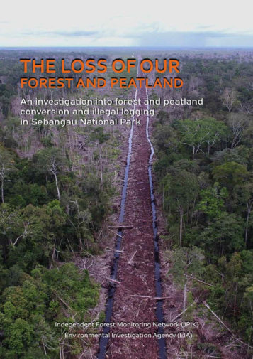 Front cover of our report entitled The Loss of our Forest and Peatland: an investigation into forest and peatland conversion and illegal logging in Sebangua National Park